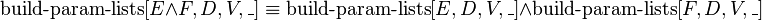 \operatorname {build-param-lists}[E\land F,D,V,\_]\equiv \operatorname {build-param-lists}[E,D,V,\_]\land \operatorname {build-param-lists}[F,D,V,\_]