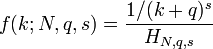 f(k;N,q,s)={\frac  {1/(k+q)^{s}}{H_{{N,q,s}}}}