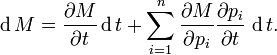 \operatorname dM={\frac  {\partial M}{\partial t}}\operatorname dt+\sum _{{i=1}}^{n}{\frac  {\partial M}{\partial p_{i}}}{\frac  {\partial p_{i}}{\partial t}}\,\operatorname dt.