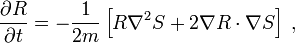 {\frac  {\partial R}{\partial t}}=-{\frac  {1}{2m}}\left[R\nabla ^{2}S+2\nabla R\cdot \nabla S\right]\;,