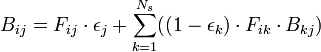 B_{{ij}}=F_{{ij}}\cdot \epsilon _{j}+\sum _{{k=1}}^{{N_{s}}}((1-\epsilon _{k})\cdot F_{{ik}}\cdot B_{{kj}})