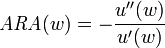 {\mathit  {ARA}}(w)=-{\frac  {u''(w)}{u'(w)}}