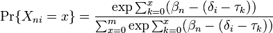 \Pr\{X_{{ni}}=x\}={\frac  {\exp {{\sum _{{k=0}}^{x}(\beta _{n}}-({\delta _{i}-\tau _{{k}}}))}}{\sum _{{x=0}}^{m}\exp {{\sum _{{k=0}}^{x}(\beta _{n}}-{(\delta _{i}-\tau _{{k}}}))}}}