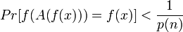 Pr[f(A(f(x)))=f(x)]<{\frac  {1}{p(n)}}