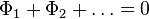 \Phi _{1}+\Phi _{2}+\ldots =0