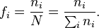 f_{i}={\frac  {n_{i}}{N}}={\frac  {n_{i}}{\sum _{i}n_{i}}}.