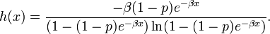 h(x)={\frac  {-\beta (1-p)e^{{-\beta x}}}{(1-(1-p)e^{{-\beta x}})\ln(1-(1-p)e^{{-\beta x}})}}.