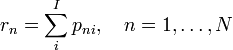 r_{n}=\sum _{i}^{I}p_{{ni}},\quad n=1,\dots ,N