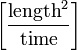 \left[{\frac  {{\text{length}}^{2}}{{\text{time}}}}\right]