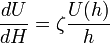 \ {\frac  {dU}{dH}}=\zeta {\frac  {U(h)}{h}}