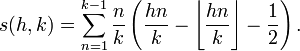 s(h,k)=\sum _{{n=1}}^{{k-1}}{\frac  {n}{k}}\left({\frac  {hn}{k}}-\left\lfloor {\frac  {hn}{k}}\right\rfloor -{\frac  {1}{2}}\right).