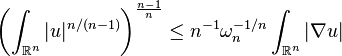 \left(\int _{{{\mathbb  {R}}^{n}}}|u|^{{n/(n-1)}}\right)^{{{\frac  {n-1}{n}}}}\leq n^{{-1}}\omega _{n}^{{-1/n}}\int _{{{\mathbb  {R}}^{n}}}|\nabla u|