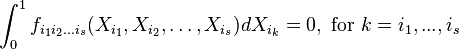 \int _{0}^{1}f_{{i_{1}i_{2}\dots i_{s}}}(X_{{i_{1}}},X_{{i_{2}}},\dots ,X_{{i_{s}}})dX_{{i_{k}}}=0,{\text{ for }}k=i_{1},...,i_{s}