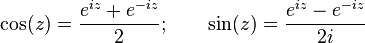 \cos(z)={\frac  {e^{{iz}}+e^{{-iz}}}{2}};\qquad \sin(z)={\frac  {e^{{iz}}-e^{{-iz}}}{2i}}