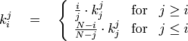 {\begin{aligned}k_{i}^{j}\quad =\quad \left\{{\begin{array}{lcr}{\frac  {i}{j}}\cdot k_{j}^{j}&{\text{for}}&j\geq i\\{\frac  {N-i}{N-j}}\cdot k_{j}^{j}&{\text{for}}&j\leq i\end{array}}\right.\end{aligned}}