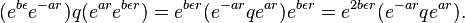 (e^{{b\epsilon }}e^{{-ar}})q(e^{{ar}}e^{{b\epsilon r}})=e^{{b\epsilon r}}(e^{{-ar}}qe^{{ar}})e^{{b\epsilon r}}=e^{{2b\epsilon r}}(e^{{-ar}}qe^{{ar}}).