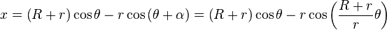 x=\left(R+r\right)\cos \theta -r\cos \left(\theta +\alpha \right)=\left(R+r\right)\cos \theta -r\cos \left({\frac  {R+r}{r}}\theta \right)