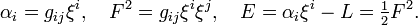 \alpha _{i}=g_{{ij}}\xi ^{i},\quad F^{2}=g_{{ij}}\xi ^{i}\xi ^{j},\quad E=\alpha _{i}\xi ^{i}-L={\tfrac  {1}{2}}F^{2}.