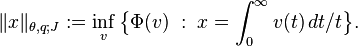 \|x\|_{{\theta ,q;J}}:=\inf _{v}{\bigl \{}\Phi (v)\;:\;x=\int _{0}^{\infty }v(t)\,dt/t{\bigr \}}.