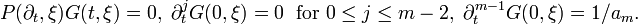 P(\partial _{t},\xi )G(t,\xi )=0,\;\partial _{t}^{j}G(0,\xi )=0\;{\mbox{ for }}0\leq j\leq m-2,\;\partial _{t}^{{m-1}}G(0,\xi )=1/a_{m}.