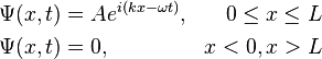 {\begin{aligned}\Psi (x,t)&=Ae^{{i(kx-\omega t)}},&0\leq x\leq L\\\Psi (x,t)&=0,&x<0,x>L\\\end{aligned}}