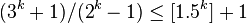 (3^{k}+1)/(2^{k}-1)\leq [1.5^{k}]+1