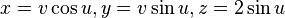 x=v\cos u,y=v\sin u,z=2\sin u\,