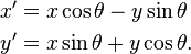 {\begin{aligned}x'&=x\cos \theta -y\sin \theta \\y'&=x\sin \theta +y\cos \theta .\end{aligned}}