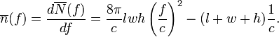 \overline {n}(f)={\frac  {d\overline {N}(f)}{df}}={\frac  {8\pi }{c}}lwh\left({\frac  {f}{c}}\right)^{2}-(l+w+h){\frac  {1}{c}}.