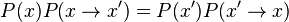 P(x)P(x\rightarrow x')=P(x')P(x'\rightarrow x)