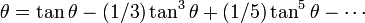 \theta =\tan \theta -(1/3)\tan ^{3}\theta +(1/5)\tan ^{5}\theta -\cdots 