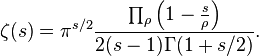 \zeta (s)=\pi ^{{s/2}}{\frac  {\prod _{\rho }\left(1-{\frac  {s}{\rho }}\right)}{2(s-1)\Gamma (1+s/2)}}.\!