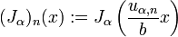 (J_{\alpha })_{n}(x):=J_{\alpha }\left({\frac  {u_{{\alpha ,n}}}b}x\right)