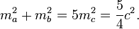 m_{a}^{2}+m_{b}^{2}=5m_{c}^{2}={\frac  {5}{4}}c^{2}.