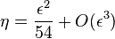 \eta ={\frac  {\epsilon ^{2}}{54}}+O(\epsilon ^{3})
