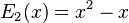 E_{2}(x)=x^{2}-x\,