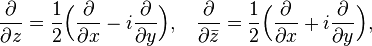 {\frac  {\partial }{\partial z}}={\frac  {1}{2}}{\Bigl (}{\frac  {\partial }{\partial x}}-i{\frac  {\partial }{\partial y}}{\Bigr )},\;\;\;{\frac  {\partial }{\partial {\bar  {z}}}}={\frac  {1}{2}}{\Bigl (}{\frac  {\partial }{\partial x}}+i{\frac  {\partial }{\partial y}}{\Bigr )},