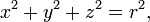 x^{2}+y^{2}+z^{2}=r^{2},