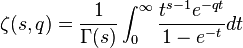 \zeta (s,q)={\frac  {1}{\Gamma (s)}}\int _{0}^{\infty }{\frac  {t^{{s-1}}e^{{-qt}}}{1-e^{{-t}}}}dt