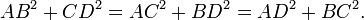 \displaystyle AB^{2}+CD^{2}=AC^{2}+BD^{2}=AD^{2}+BC^{2}.