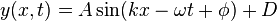 y(x,t)=A\sin(kx-\omega t+\phi )+D\,