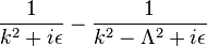 {\frac  {1}{k^{2}+i\epsilon }}-{\frac  {1}{k^{2}-\Lambda ^{2}+i\epsilon }}