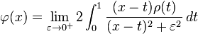 \varphi (x)=\lim _{{\varepsilon \to 0^{+}}}2\int _{0}^{1}{\frac  {(x-t)\rho (t)}{(x-t)^{2}+\varepsilon ^{2}}}\,dt