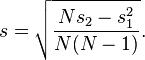 s={\sqrt  {{\frac  {Ns_{2}-s_{1}^{2}}{N(N-1)}}}}.