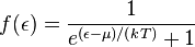 f(\epsilon )={\frac  {1}{e^{{(\epsilon -\mu )/(kT)}}+1}}