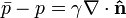 {\bar  p}-p=\gamma \nabla \cdot {\mathbf  {{\hat  {n}}}}