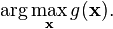 \arg \max _{{{\mathbf  {x}}}}g({\mathbf  {x}}).