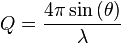 Q={\frac  {4\pi \sin \left(\theta \right)}{\lambda }}