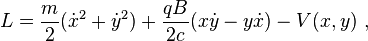 L={\frac  {m}{2}}({\dot  {x}}^{2}+{\dot  {y}}^{2})+{\frac  {qB}{2c}}(x{\dot  {y}}-y{\dot  {x}})-V(x,y)~,