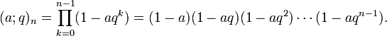 (a;q)_{n}=\prod _{{k=0}}^{{n-1}}(1-aq^{k})=(1-a)(1-aq)(1-aq^{2})\cdots (1-aq^{{n-1}}).